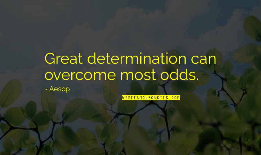 Overcoming The Odds Quotes By Aesop: Great determination can overcome most odds.