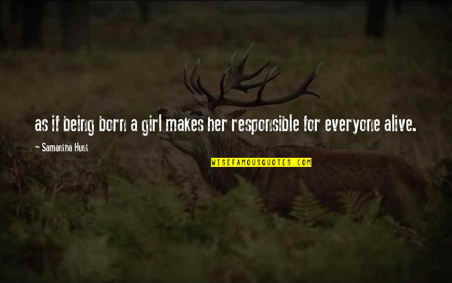 Overcoming Tiredness Quotes By Samantha Hunt: as if being born a girl makes her