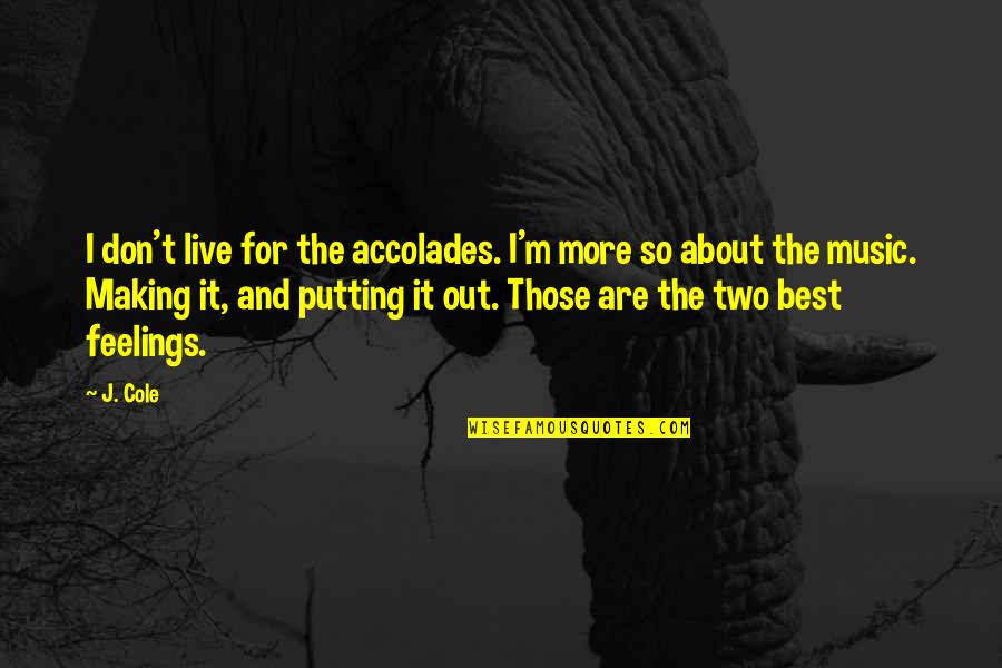 Overcoming Tribulation Quotes By J. Cole: I don't live for the accolades. I'm more Overcoming Tribulation Quotes By J. Cole: I don't live for the accolades. I'm more