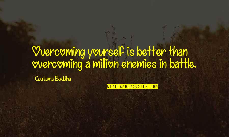 Overcoming Yourself Quotes By Gautama Buddha: Overcoming yourself is better than overcoming a million