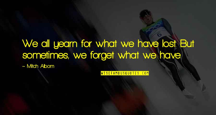 Overcomplicated Bong Quotes By Mitch Albom: We all yearn for what we have lost.