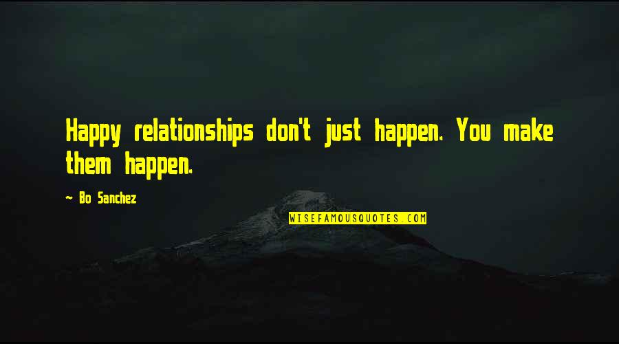 Overcomplicated Or Over Complicated Quotes By Bo Sanchez: Happy relationships don't just happen. You make them