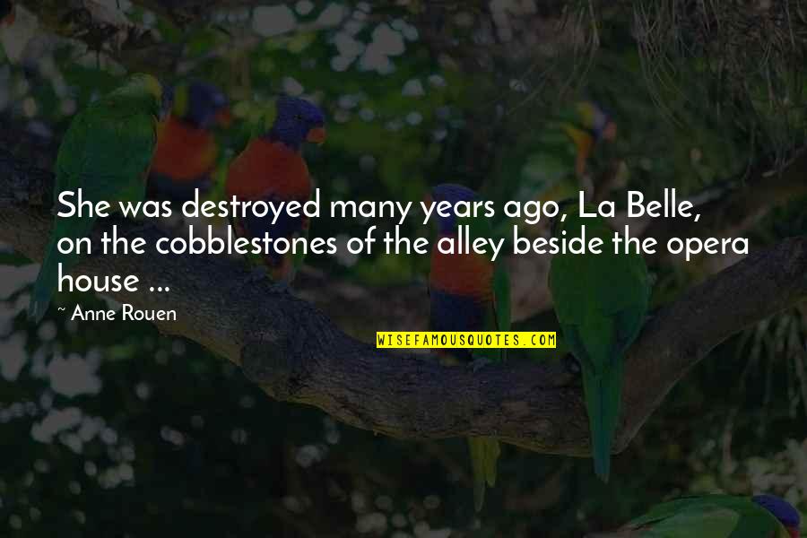 Overcomplicates Quotes By Anne Rouen: She was destroyed many years ago, La Belle,