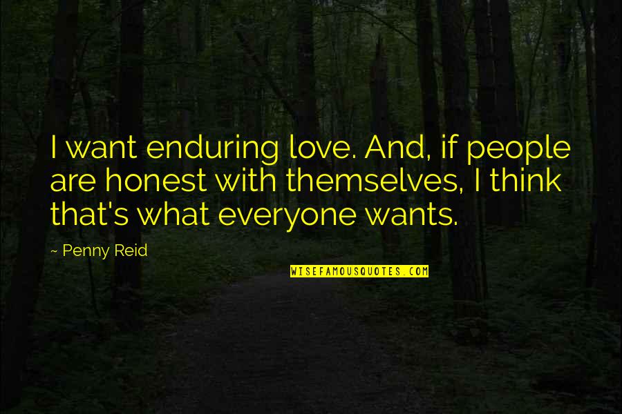 Overcomplicates Quotes By Penny Reid: I want enduring love. And, if people are