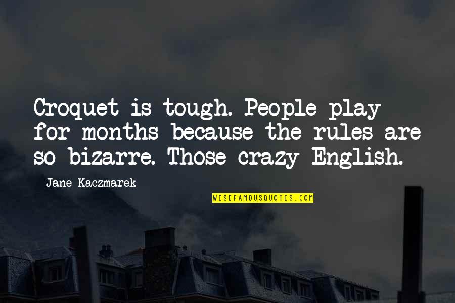 Overcomplicating Life Quotes By Jane Kaczmarek: Croquet is tough. People play for months because