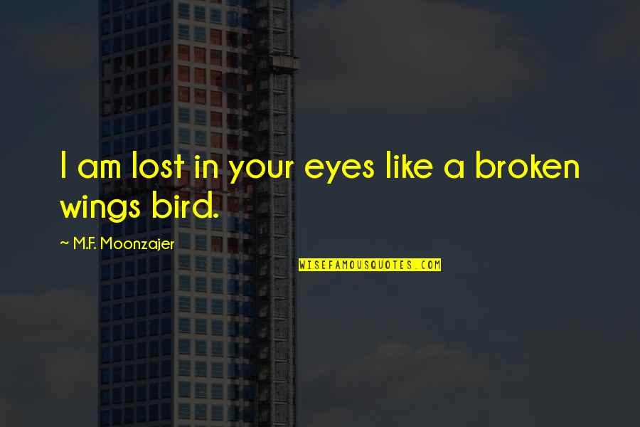 Overcooked Free Quotes By M.F. Moonzajer: I am lost in your eyes like a