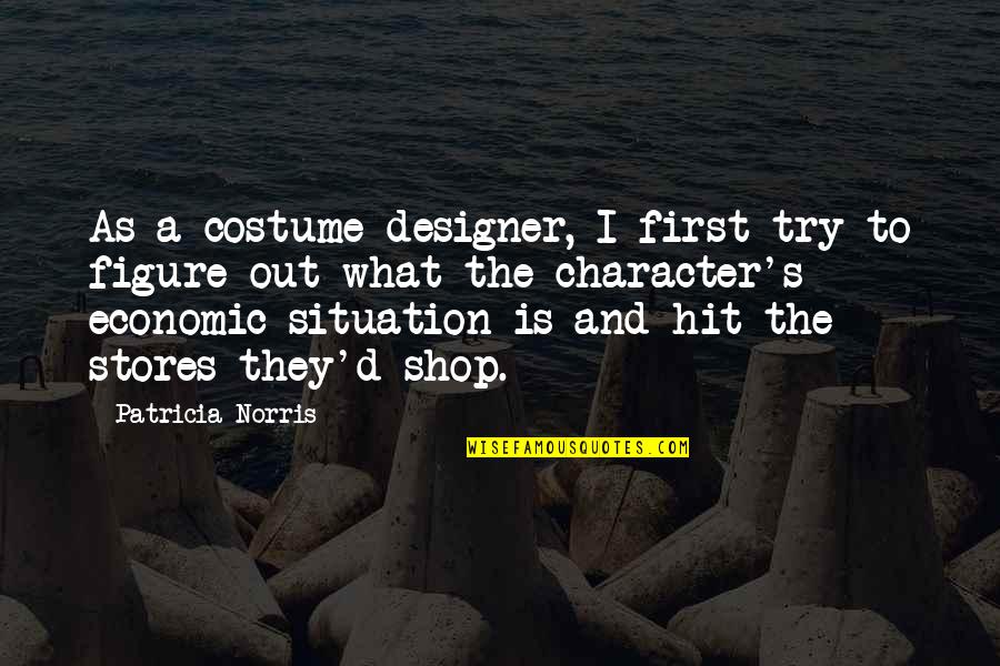 Overcooked Nintendo Quotes By Patricia Norris: As a costume designer, I first try to Overcooked Nintendo Quotes By Patricia Norris: As a costume designer, I first try to