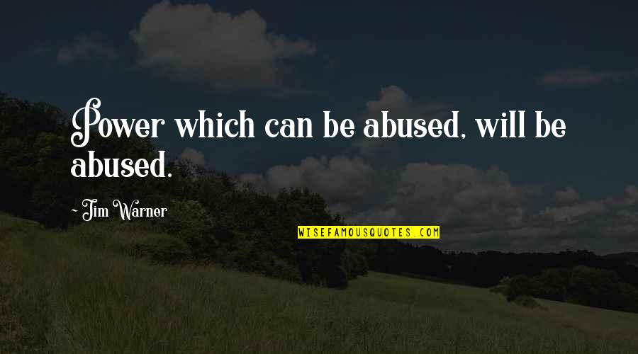 Overcorrection Quotes By Jim Warner: Power which can be abused, will be abused.