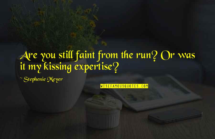 Overdoing Exercise Quotes By Stephenie Meyer: Are you still faint from the run? Or