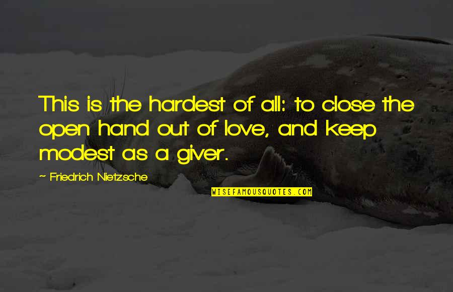 Overdoing Synonym Quotes By Friedrich Nietzsche: This is the hardest of all: to close