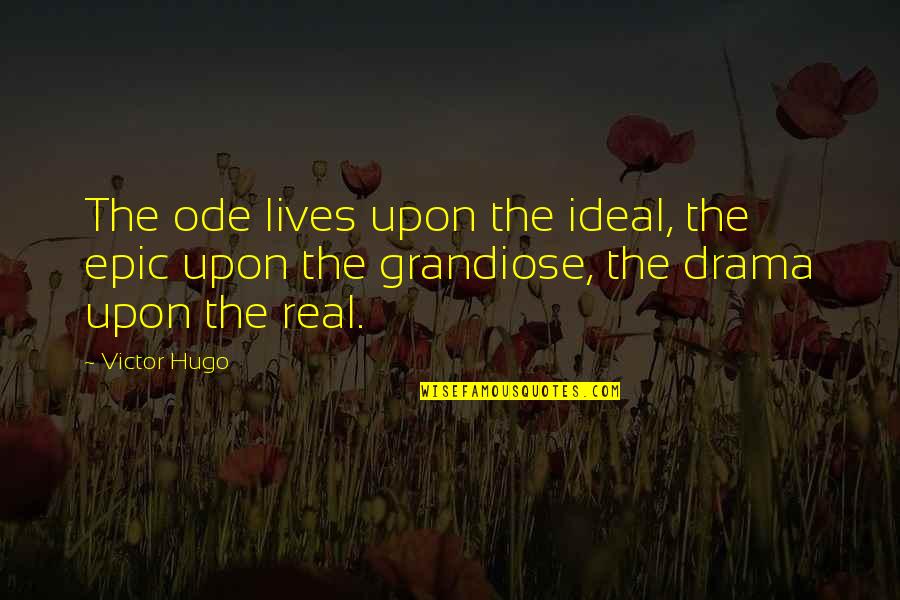 Overdorf Lake Quotes By Victor Hugo: The ode lives upon the ideal, the epic