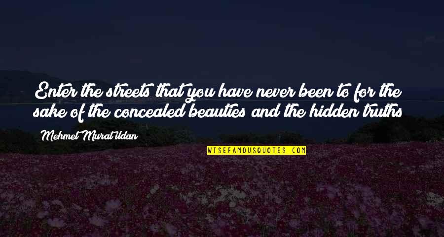 Overdose Death Quotes By Mehmet Murat Ildan: Enter the streets that you have never been Overdose Death Quotes By Mehmet Murat Ildan: Enter the streets that you have never been