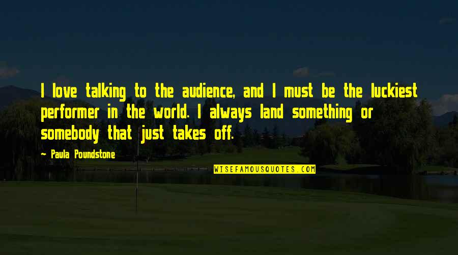 Overdosed Kid Quotes By Paula Poundstone: I love talking to the audience, and I