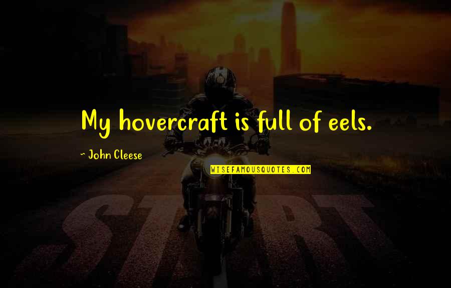 Overdressing Quotes By John Cleese: My hovercraft is full of eels.