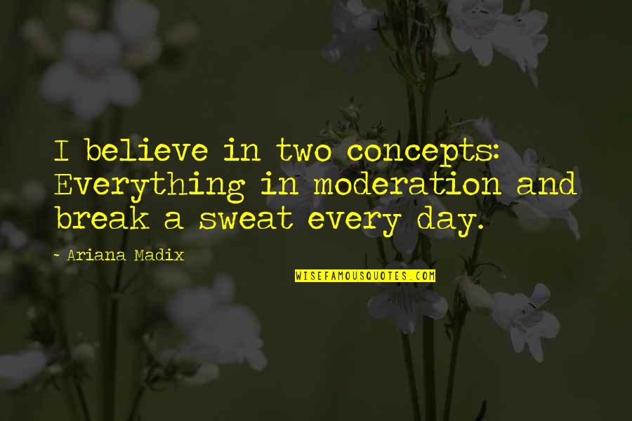 Overdriven Nail Quotes By Ariana Madix: I believe in two concepts: Everything in moderation