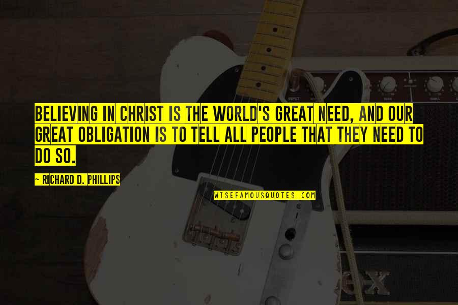 Overdubbing With Audacity Quotes By Richard D. Phillips: Believing in Christ is the world's great need,