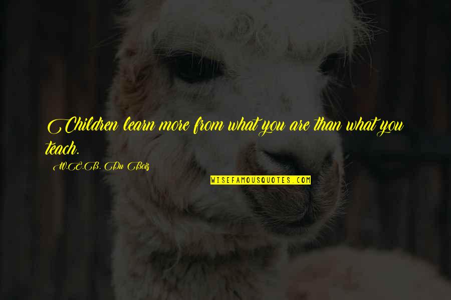 Overdubbing With Audacity Quotes By W.E.B. Du Bois: Children learn more from what you are than