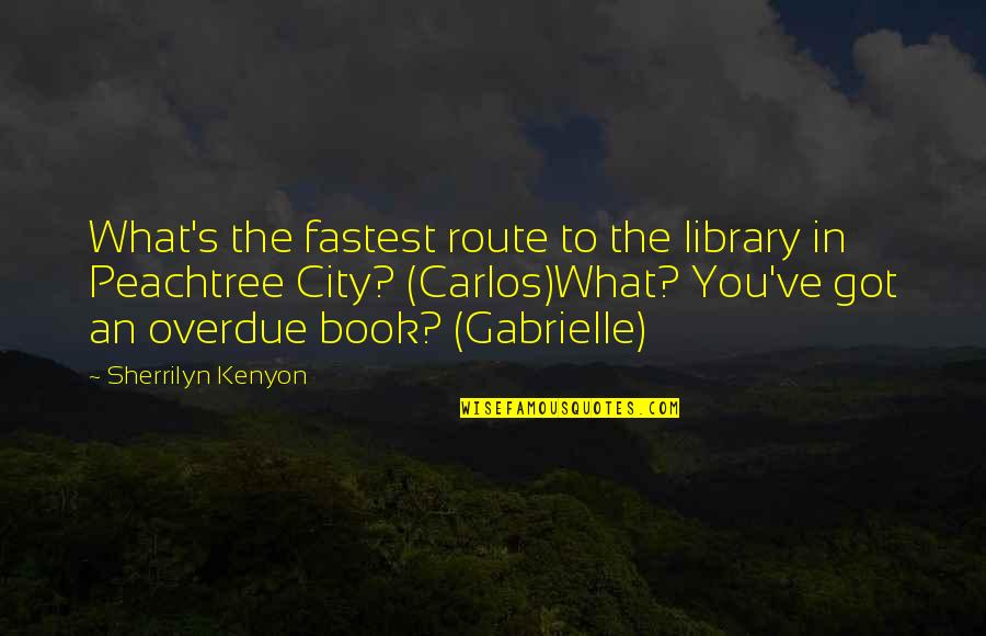 Overdue Library Book Quotes By Sherrilyn Kenyon: What's the fastest route to the library in