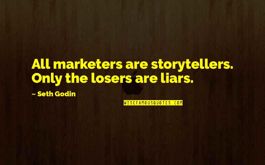 Overdue Pregnancy Quotes By Seth Godin: All marketers are storytellers. Only the losers are