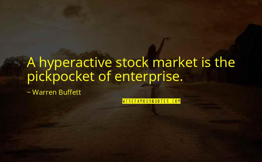 Overend Technologies Quotes By Warren Buffett: A hyperactive stock market is the pickpocket of