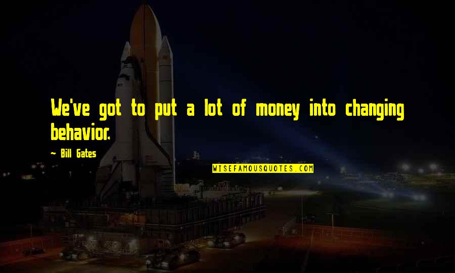 Overestimate Yourself Quotes By Bill Gates: We've got to put a lot of money