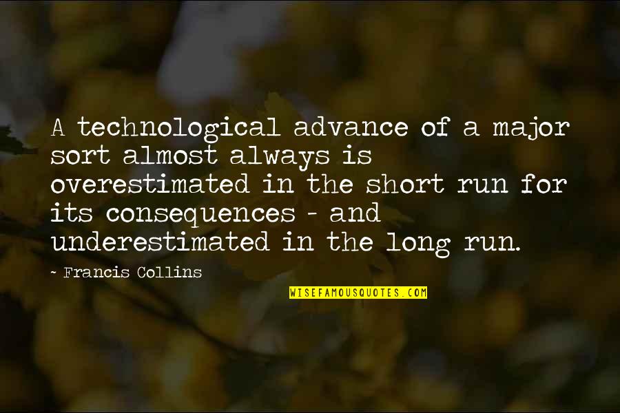 Overestimated Quotes By Francis Collins: A technological advance of a major sort almost