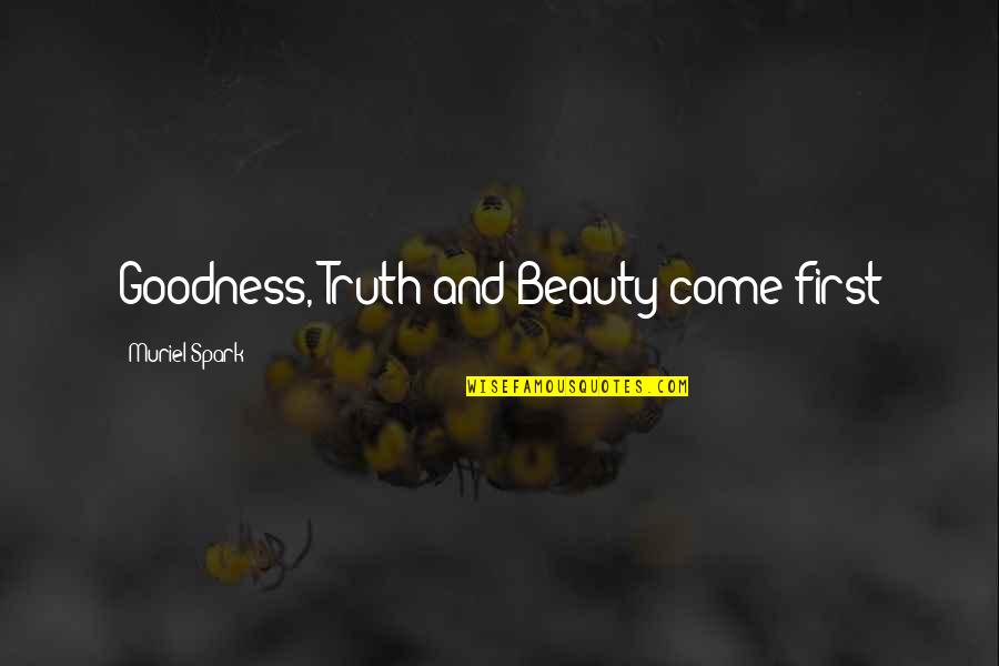 Overestimated Synonyms Quotes By Muriel Spark: Goodness, Truth and Beauty come first Overestimated Synonyms Quotes By Muriel Spark: Goodness, Truth and Beauty come first