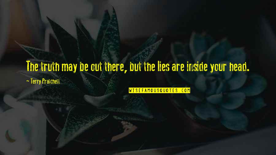 Overestimating The Improbable Psychology Quotes By Terry Pratchett: The truth may be out there, but the