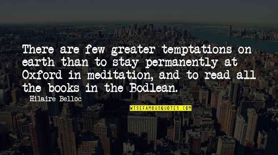 Overestimating Yourself Quotes By Hilaire Belloc: There are few greater temptations on earth than