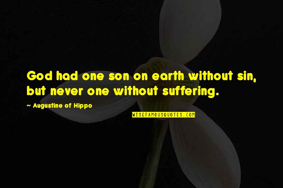 Overexposed Lifetime Quotes By Augustine Of Hippo: God had one son on earth without sin,