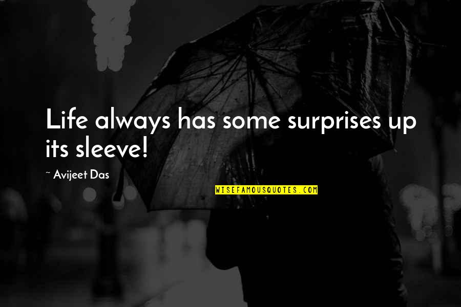 Overfeeding Goldfish Quotes By Avijeet Das: Life always has some surprises up its sleeve!