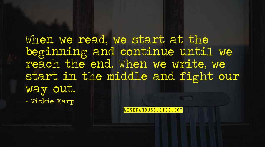 Overfelt Gardens Quotes By Vickie Karp: When we read, we start at the beginning