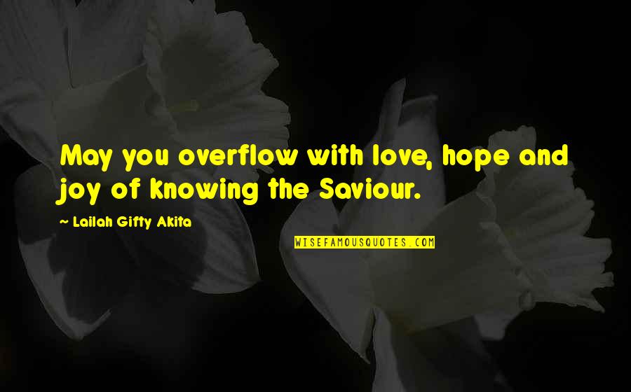 Overflow With Quotes By Lailah Gifty Akita: May you overflow with love, hope and joy