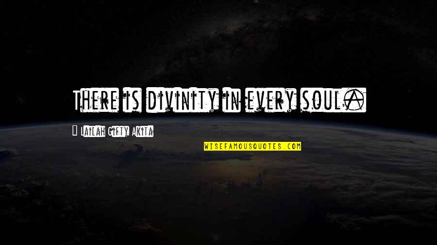 Overflows With Quotes By Lailah Gifty Akita: There is divinity in every soul.