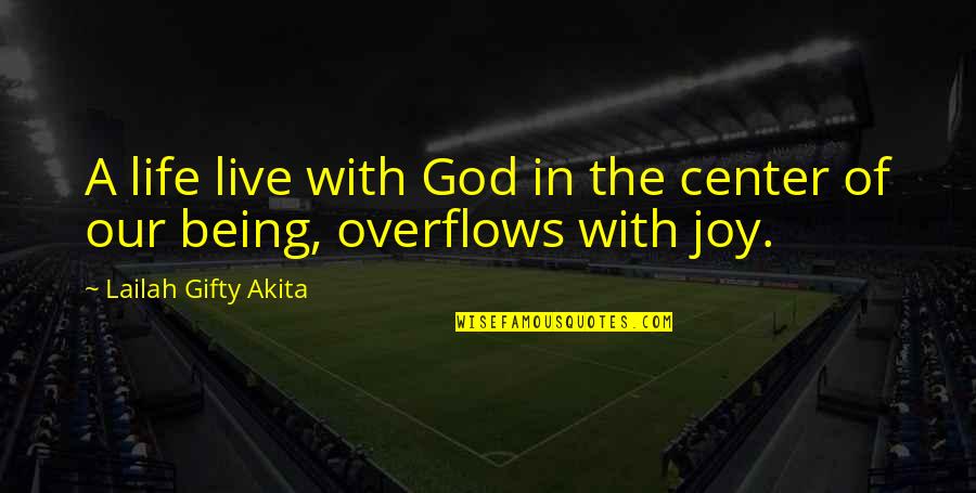 Overflows With Quotes By Lailah Gifty Akita: A life live with God in the center