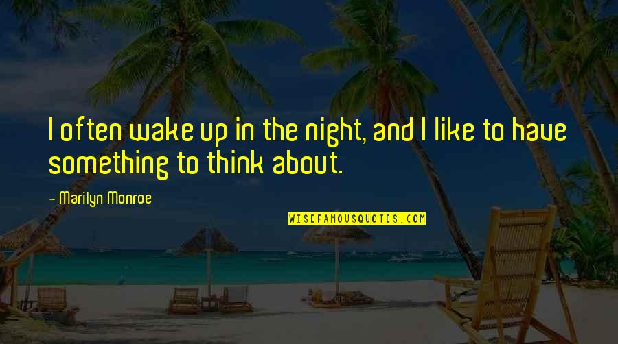 Overfocus Quotes By Marilyn Monroe: I often wake up in the night, and