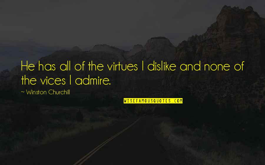 Overfunded 401k Quotes By Winston Churchill: He has all of the virtues I dislike Overfunded 401k Quotes By Winston Churchill: He has all of the virtues I dislike
