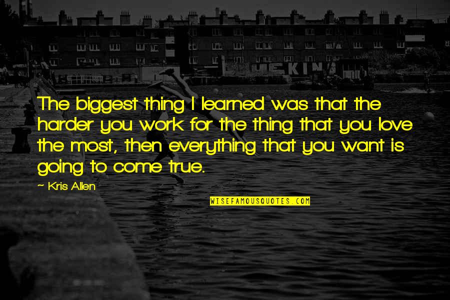 Overgivelse Quotes By Kris Allen: The biggest thing I learned was that the