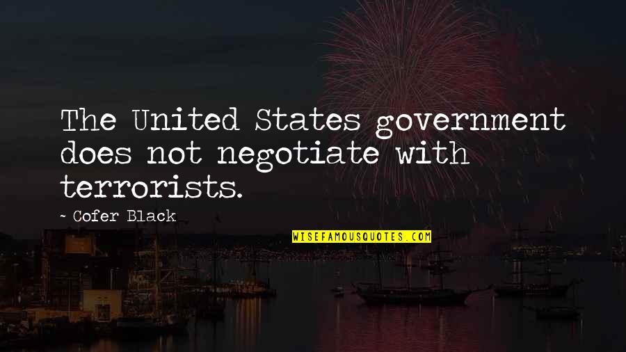 Overgrowth Disorder Quotes By Cofer Black: The United States government does not negotiate with