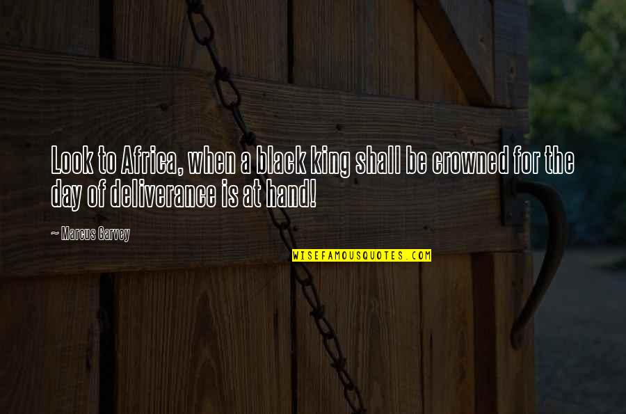 Overhangs Quotes By Marcus Garvey: Look to Africa, when a black king shall