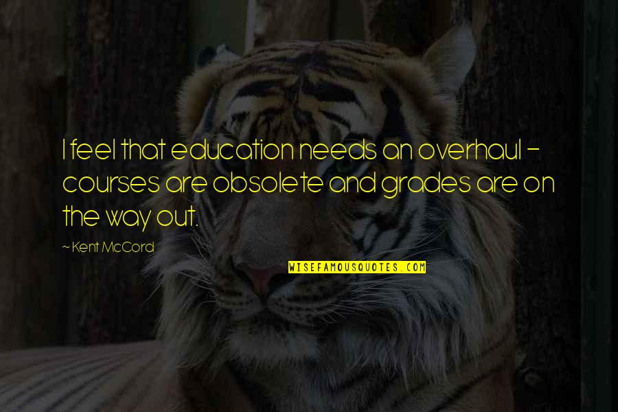 Overhaul Quotes By Kent McCord: I feel that education needs an overhaul -