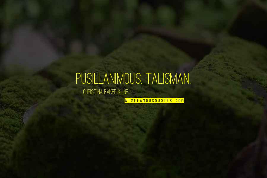 Overhauled The Tv Quotes By Christina Baker Kline: Pusillanimous. Talisman.