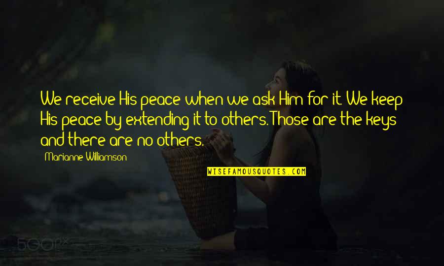 Overheating At Night Quotes By Marianne Williamson: We receive His peace when we ask Him