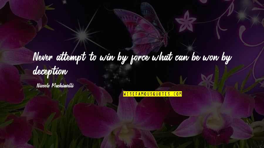 Overheid Corona Quotes By Niccolo Machiavelli: Never attempt to win by force what can Overheid Corona Quotes By Niccolo Machiavelli: Never attempt to win by force what can