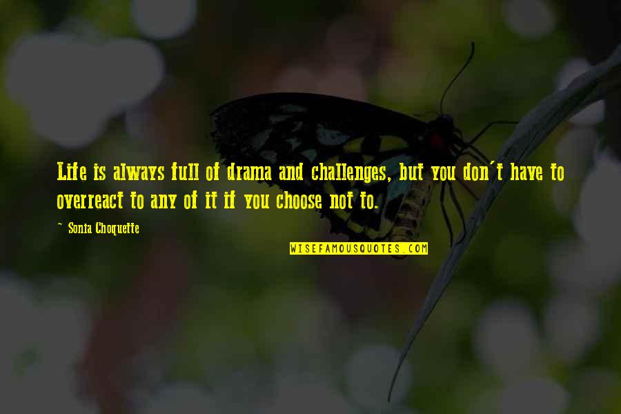 Overheid Corona Quotes By Sonia Choquette: Life is always full of drama and challenges, Overheid Corona Quotes By Sonia Choquette: Life is always full of drama and challenges,
