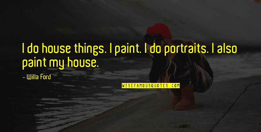 Overheid Corona Quotes By Willa Ford: I do house things. I paint. I do