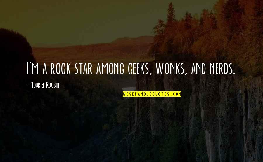 Overimitate Quotes By Nouriel Roubini: I'm a rock star among geeks, wonks, and Overimitate Quotes By Nouriel Roubini: I'm a rock star among geeks, wonks, and