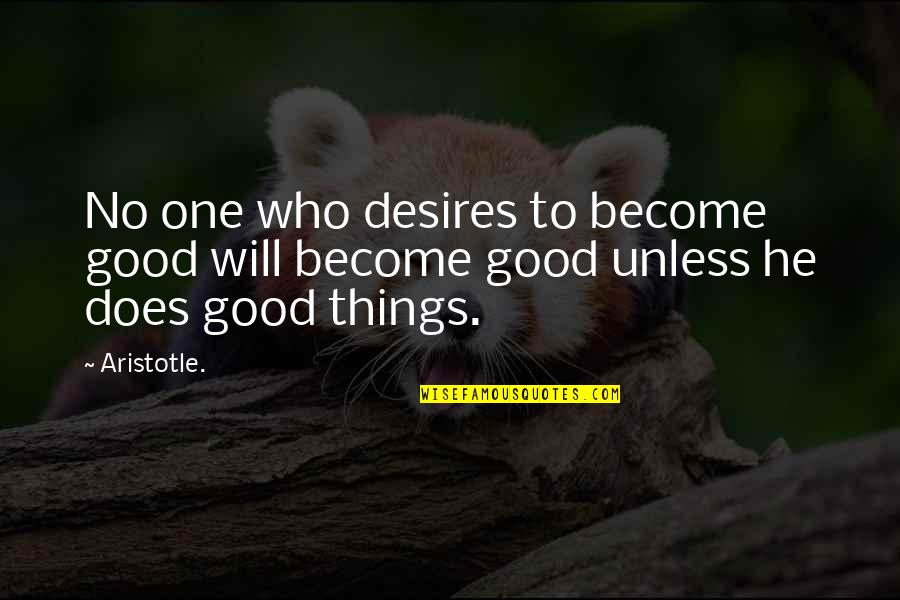 Overinclusive Thinking Quotes By Aristotle.: No one who desires to become good will
