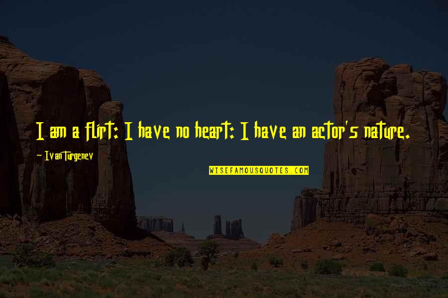 Overinclusive Thinking Quotes By Ivan Turgenev: I am a flirt: I have no heart: