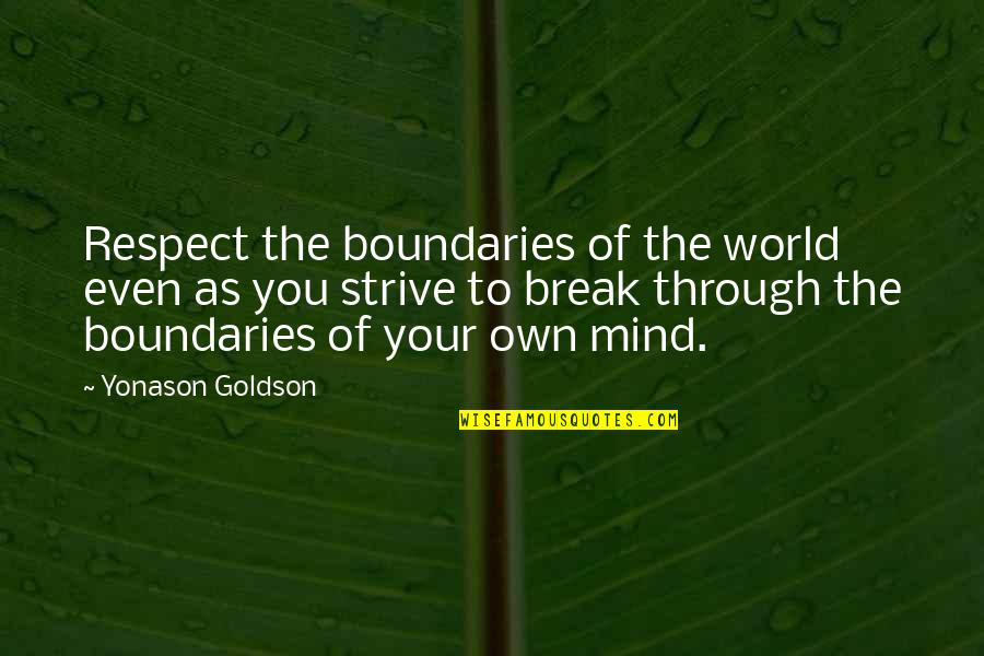 Overintellectual Quotes By Yonason Goldson: Respect the boundaries of the world even as